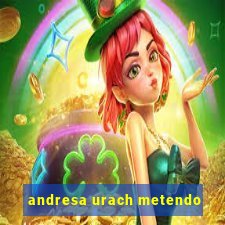 andresa urach metendo